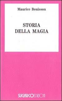 Storia della magia - Maurice Bouisson - Libro SugarCo 1997 | Libraccio.it