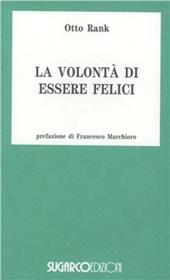 Volontà di essere felici. Progetto di una filosofia della vita psichica