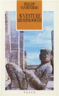 Avventure archeologiche - Philipp Vandenberg - Libro SugarCo 1997, Tasco | Libraccio.it