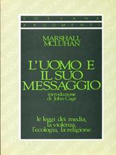 L'uomo e il suo messaggio, le leggi dei media, la violenza, l'ecologia, la religione