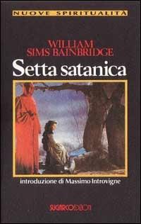 La setta satanica - William Bainbridge Sims - Libro SugarCo 1996, Nuove spiritualità | Libraccio.it