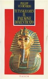 Tutankhamen. Il faraone dimenticato