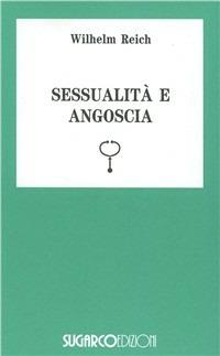 Sessualità e angoscia - Wilhelm Reich - Libro SugarCo 1996, Tasco.Scienze umane | Libraccio.it