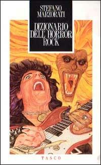Dizionario dell'horror rock - Stefano Marzorati - Libro SugarCo 1997, Tasco | Libraccio.it