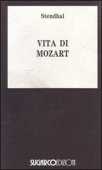 Vita di Mozart - Stendhal - Libro SugarCo 1997, Tasco.Letteratura | Libraccio.it