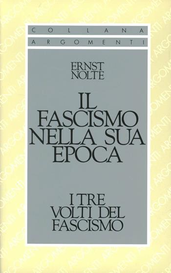 Il fascismo nella sua epoca - Ernst Nolte - Libro SugarCo 1996, Argomenti | Libraccio.it