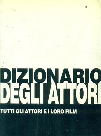 Dizionario degli attori - Pino Farinotti - Libro SugarCo 1996, Varia | Libraccio.it