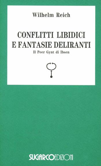 Conflitti libidici fantasie deliranti - Wilhelm Reich - Libro SugarCo 1996, Tasco.Scienze umane | Libraccio.it