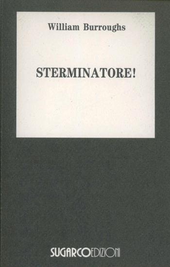 Sterminatore - William Burroughs - Libro SugarCo 1996, Tasco.Letteratura | Libraccio.it