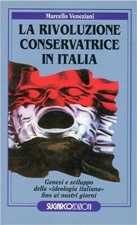 Rivoluzione conservatrice in Italia - Marcello Veneziani - Libro SugarCo 1996, Tasco.Scienze umane | Libraccio.it