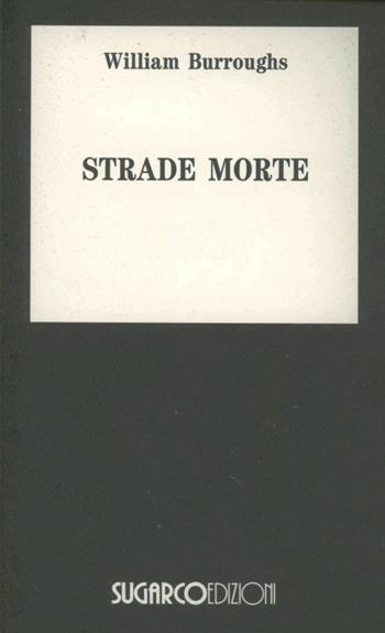 Strade morte - William Burroughs - Libro SugarCo 1996, Tasco.Letteratura | Libraccio.it