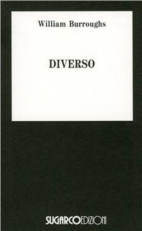 Diverso - William Burroughs - Libro SugarCo 1996, Tasco.Letteratura | Libraccio.it