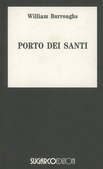 Porto dei santi - William Burroughs - Libro SugarCo 1996, Tasco.Letteratura | Libraccio.it