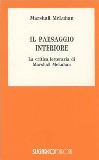 Il paesaggio interiore - Marshall McLuhan - Libro SugarCo 1996 | Libraccio.it