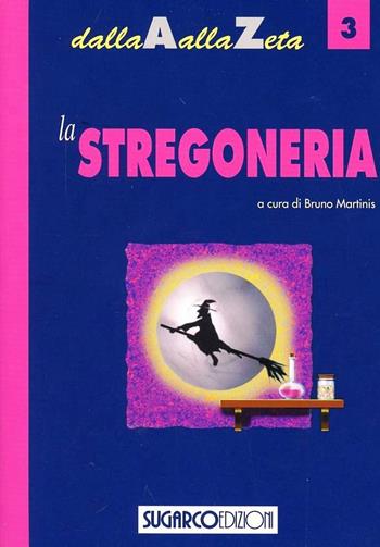 Stregoneria - Bruno Martinis - Libro SugarCo 1997, Tascabile dalla A alla Z | Libraccio.it