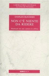 Non c'è niente da ridere - Charles Bukowski - Libro SugarCo 1996 | Libraccio.it
