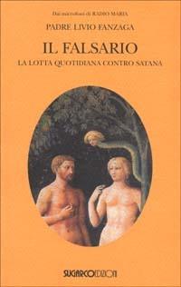 Il falsario. La lotta quotidiana contro Satana - Livio Fanzaga - Libro SugarCo 1999 | Libraccio.it
