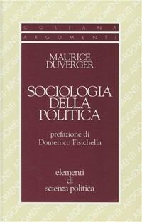Sociologia della politica - Maurice Duverger - Libro SugarCo 1998, Argomenti | Libraccio.it