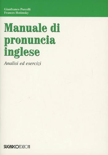 Manuale di pronuncia inglese - Gianfranco Porcelli, Frances Hotimsky - Libro SugarCo 1997 | Libraccio.it
