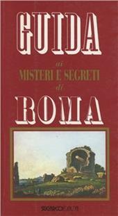 Guida ai misteri e segreti di Roma