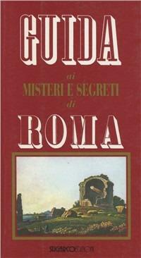 Guida ai misteri e segreti di Roma - Mario Spagnol - Libro SugarCo 2000 | Libraccio.it