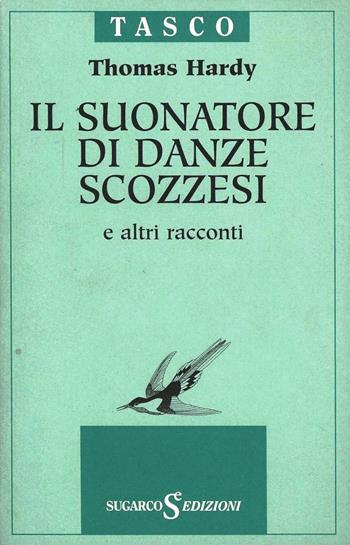 Il suonatore di danze scozzesi e altri racconti - Thomas Hardy - Libro SugarCo 2000, Tasco | Libraccio.it