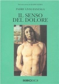 Il senso del dolore - Livio Fanzaga - Libro SugarCo 2001 | Libraccio.it