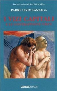 Vizi capitali e le contrapposte virtù - Livio Fanzaga - Libro SugarCo 2003 | Libraccio.it