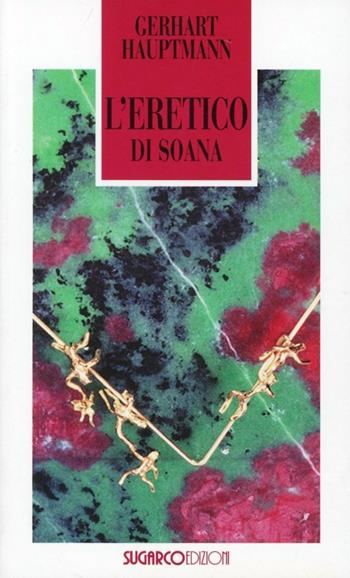 L'eretico di Soana - Gerhart Hauptmann - Libro SugarCo 2003, Tasco | Libraccio.it