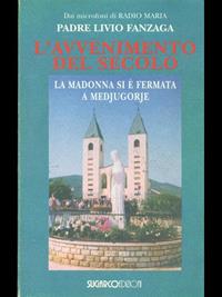 L'avvenimento del secolo. La Madonna si è fermata a Medjugorje - Livio Fanzaga - Libro SugarCo 2004 | Libraccio.it