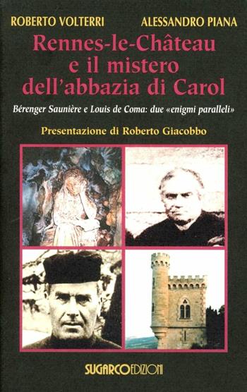 Rennes-le-Château e il mistero dell'abbazia di Carol - Roberto Volterri, Alessandro Piana - Libro SugarCo 2005 | Libraccio.it