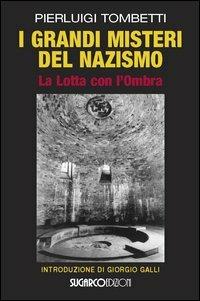 I grandi misteri del nazismo. La lotta con l'ombra - Pierluigi Tombetti - Libro SugarCo 2005 | Libraccio.it