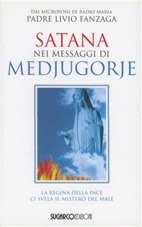 Satana nei messaggi di Medjugorje - Livio Fanzaga - Libro SugarCo 2006 | Libraccio.it