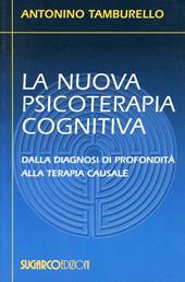 La nuova psicoterapia cognitiva. Dalla diagnosi di profondità alla terapia causale  - Antonino Tamburello Libro - Libraccio.it