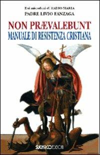 Non praevalebunt. Manuale di resistenza cristiana - Livio Fanzaga - Libro SugarCo 2007 | Libraccio.it