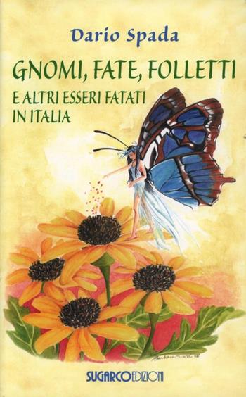 Gnomi, fate, folletti e altri esseri fatati in Italia - Dario Spada - Libro SugarCo 2007 | Libraccio.it
