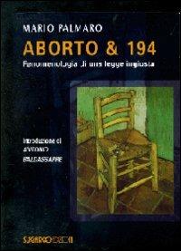 Aborto & 194. Fenomenologia di una legge ingiusta - Mario Palmaro - Libro SugarCo 2008, Testimonianze | Libraccio.it