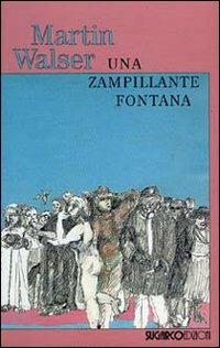 Una zampillante fontana - Martin Walser - Libro SugarCo 2008, Poesia e narrativa | Libraccio.it
