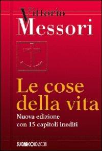 Le cose della vita - Vittorio Messori - Libro SugarCo 2009, Vivaio | Libraccio.it