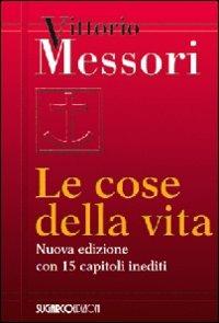 Le cose della vita - Vittorio Messori - Libro SugarCo 2009, Vivaio | Libraccio.it