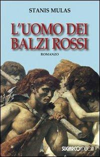 L'uomo dei balzi rossi - Stanis Mulas - Libro SugarCo 2009, Narrativa | Libraccio.it