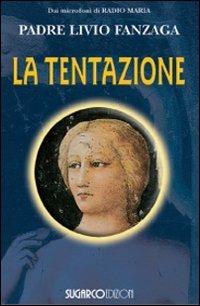 La tentazione - Livio Fanzaga - Libro SugarCo 2009 | Libraccio.it