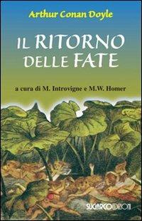 Il ritorno delle fate - Arthur Conan Doyle - Libro SugarCo 2009, Universo sconosciuto | Libraccio.it