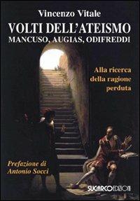Volti dell'ateismo. Mancuso, Augias, Odifreddi. Alla ricerca della ragione perduta - Vincenzo Vitale - Libro SugarCo 2010, Argomenti | Libraccio.it