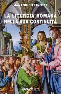 La liturgia romana nella sua continuità - Enrico Finotti - Libro SugarCo 2011 | Libraccio.it