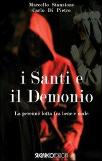 I santi e il demonio. La perenne lotta contro il male - Marcello Stanzione, Carlo Di Pietro - Libro SugarCo 2012, Argomenti | Libraccio.it