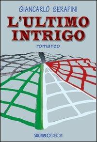 L'ultimo intrigo - Giancarlo Serafini - Libro SugarCo 2012 | Libraccio.it
