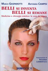 Belli si diventa, belli si rimane. Medicina e chirurgia estetica: le cose da sapere