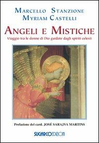 Angeli e mistiche. Viaggio tra le donne di Dio guidate dagli spiriti celesti - Marcello Stanzione, Myriam Castelli - Libro SugarCo 2012, Argomenti | Libraccio.it