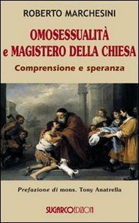 Omosessualità e magistero della Chiesa. Comprensione e speranza - Roberto Marchesini - Libro SugarCo 2013, Argomenti | Libraccio.it